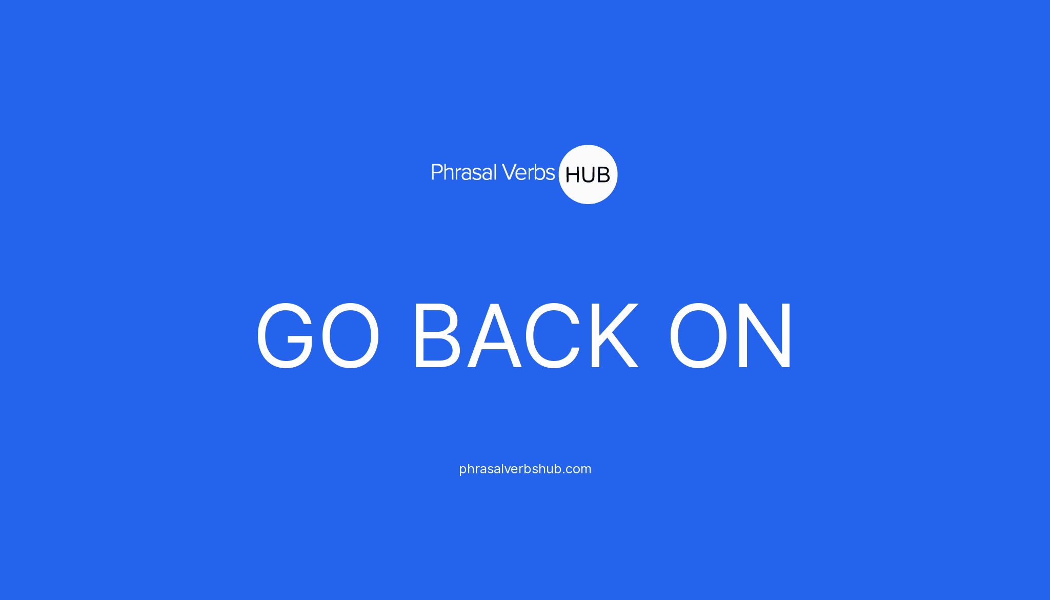 go-back-on-phrasal-verb-meaning-examples